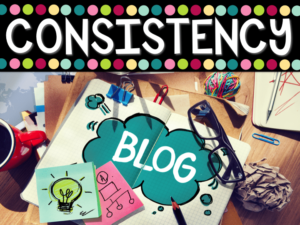 5 Tips on Becoming a Better Blogger - Consistency