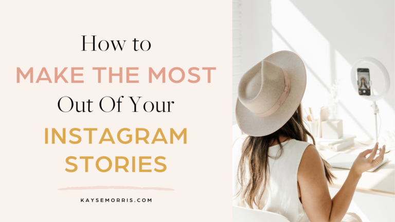 How to Make the Most Out Of Your Instagram Stories · Kayse Morris