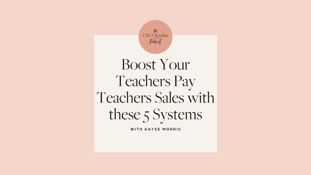 Boost Your Teachers Pay Teachers Sales with these 5 Systems · Kayse Morris