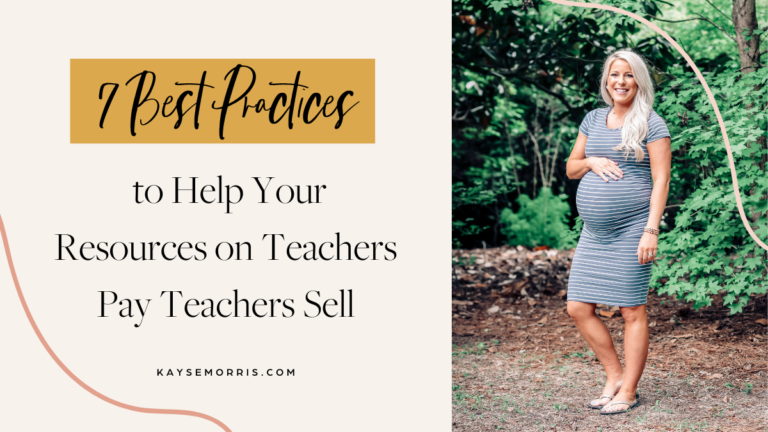 7 Best Practices to Help Your Resources on Teachers Pay Teachers Sell
