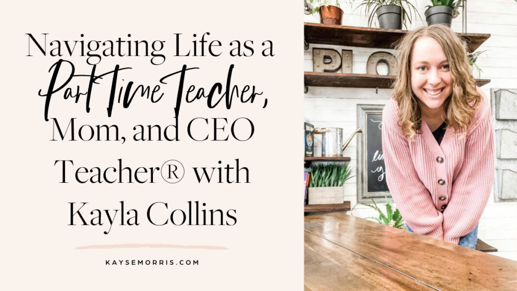 Navigating Life As A Part Time Teacher Mom And CEO Teacher With 