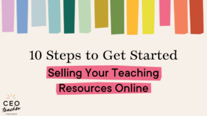 10 Steps to Get Started Selling Your Teaching Resources Online · Kayse ...