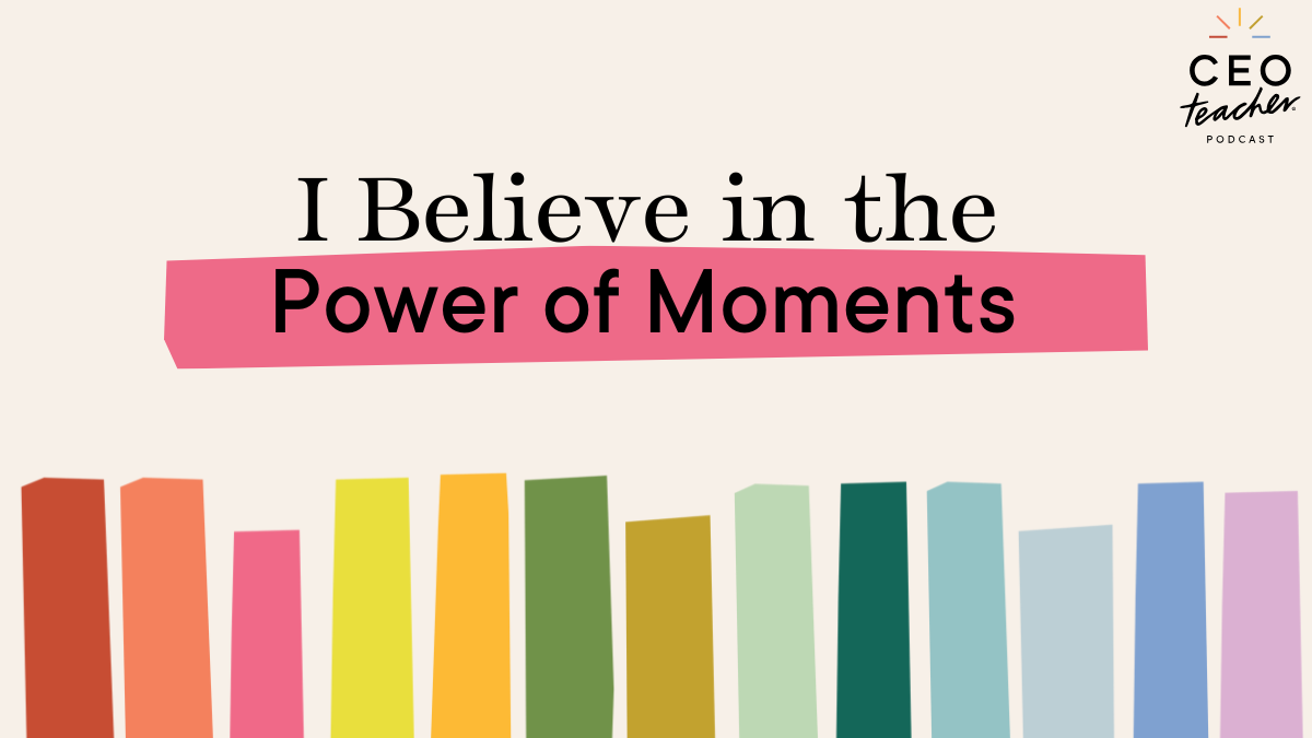 I believe in the power of moments