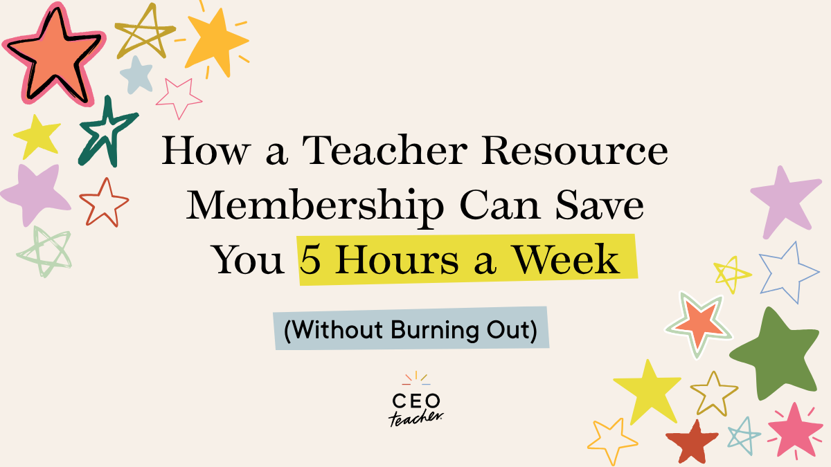 how a teacher resource membership can save you 5 hours a week (without burning out)