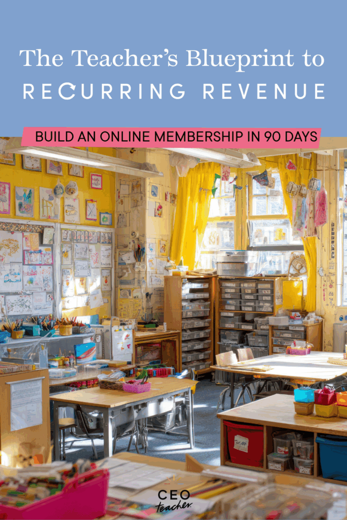the teacher's blueprint to recurring revenue: build an online membership in 90 days
